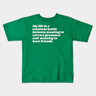 My Life is a Constant Battle Between Grammar & Friends Joke Design Kids T-Shirt